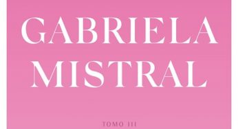 Ministerio de las Culturas pone a disposición de la ciudadanía el Tomo III de la “Obra reunida de Gabriela Mistral”