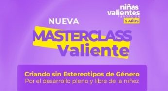 Fundación Niñas Valientes presenta la Masterclass "Criando sin Estereotipos de Género: por el desarrollo pleno y libre de la niñez"